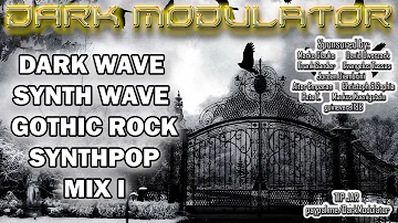 DARK WAVE / SYNTH WAVE / GOTHIC ROCK / SYNTHPOP mix I from DJ DARK MODULATOR