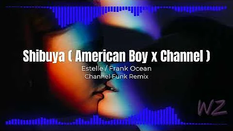 Shibuya (American Boy x Channel) - Estelle / Frank Ocean