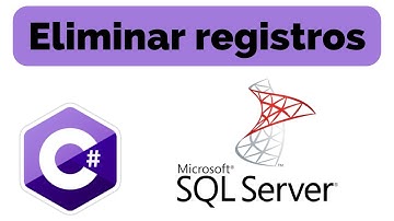 ELIMINAR REGISTROS en C# y SQL SERVER. (Bien explicado)