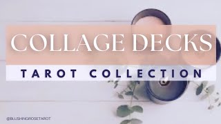 COLLAGE DECKS | TAROT COLLECTION | My Favorites @blushingrosetarot