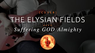 106 | The Elysian Fields – Suffering GOD Almighty (cover in drop D tuning)