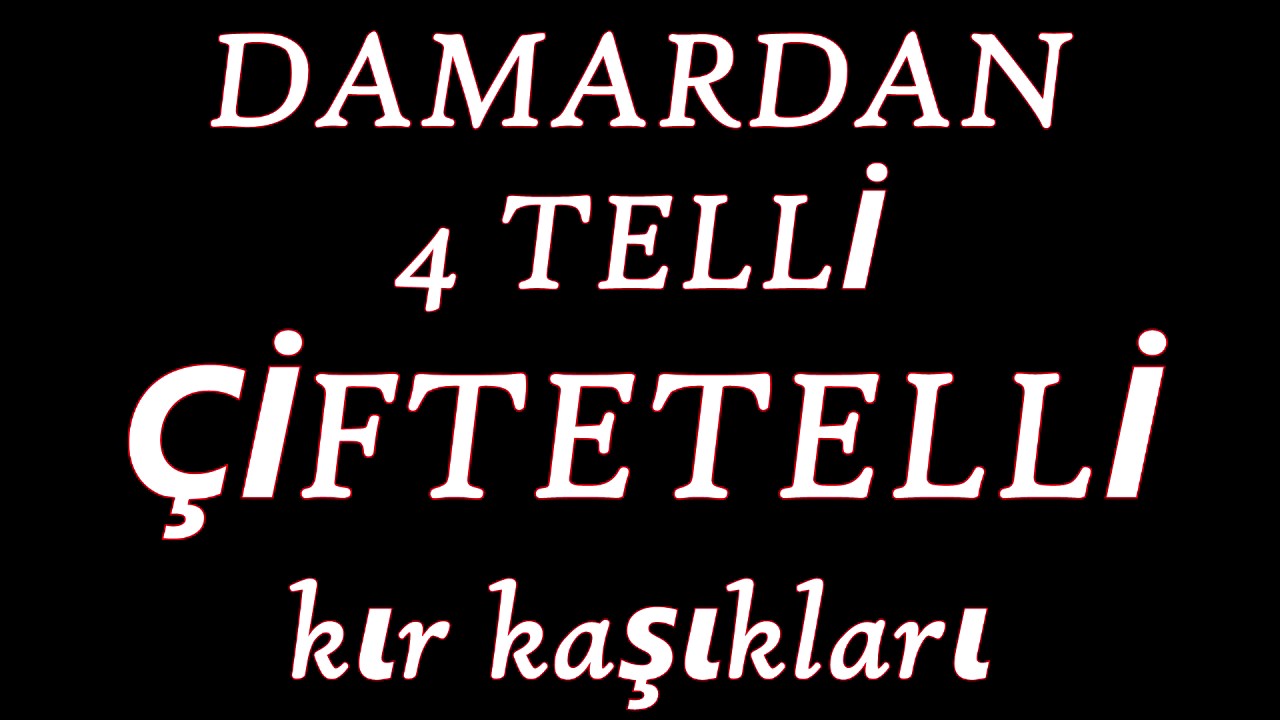 damardan 4 telli ciftetelli kir kasiklari youtube sarkilar youtube muzik