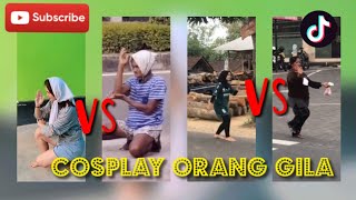 COSPLAY ORANG GILA || TERAKHIR PALING NGAKAK 🤣🤣