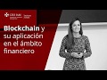 Blockchain y su aplicación en el ámbito financiero