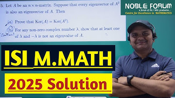 ISI M.MATH 2025 Linear Algebra Solution | Full Problem Discussion | Noble Forum