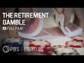 The retirement gamble full documentary  frontline