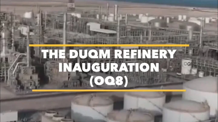 Duqm Refinery Inauguration: Oman-Kuwait Joint Venture ( OQ8 )