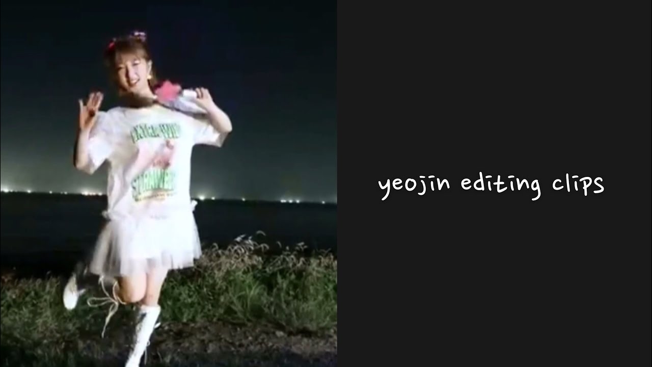 yeojin — editing clip