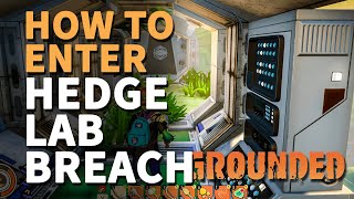 How to enter Hedge Lab Breach Grounded (Inside Locked Base)