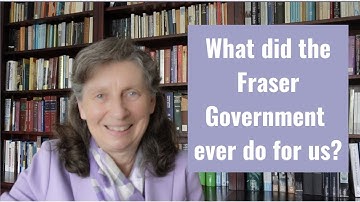 What did the Fraser Government ever do for us?