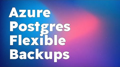 How To Set Up Azure Postgres Flexible Backups | Ottomatik