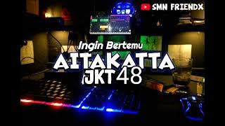 AITAKATTA JKT48 Koplo version by smn friendx