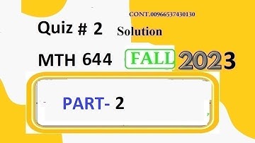 mth 644 quiz 2 solution fall 2023|mth 644 quiz 2 solution fall 2023|mth 644 quiz 2 2024|part-2