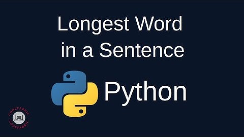 Python Problem Solving - Strings: 10. Find the Longest Word in a Sentence  - Simply Explained