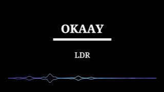 OKAAY - LDR (Lirik)