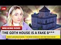 The Goth house is a fake b****