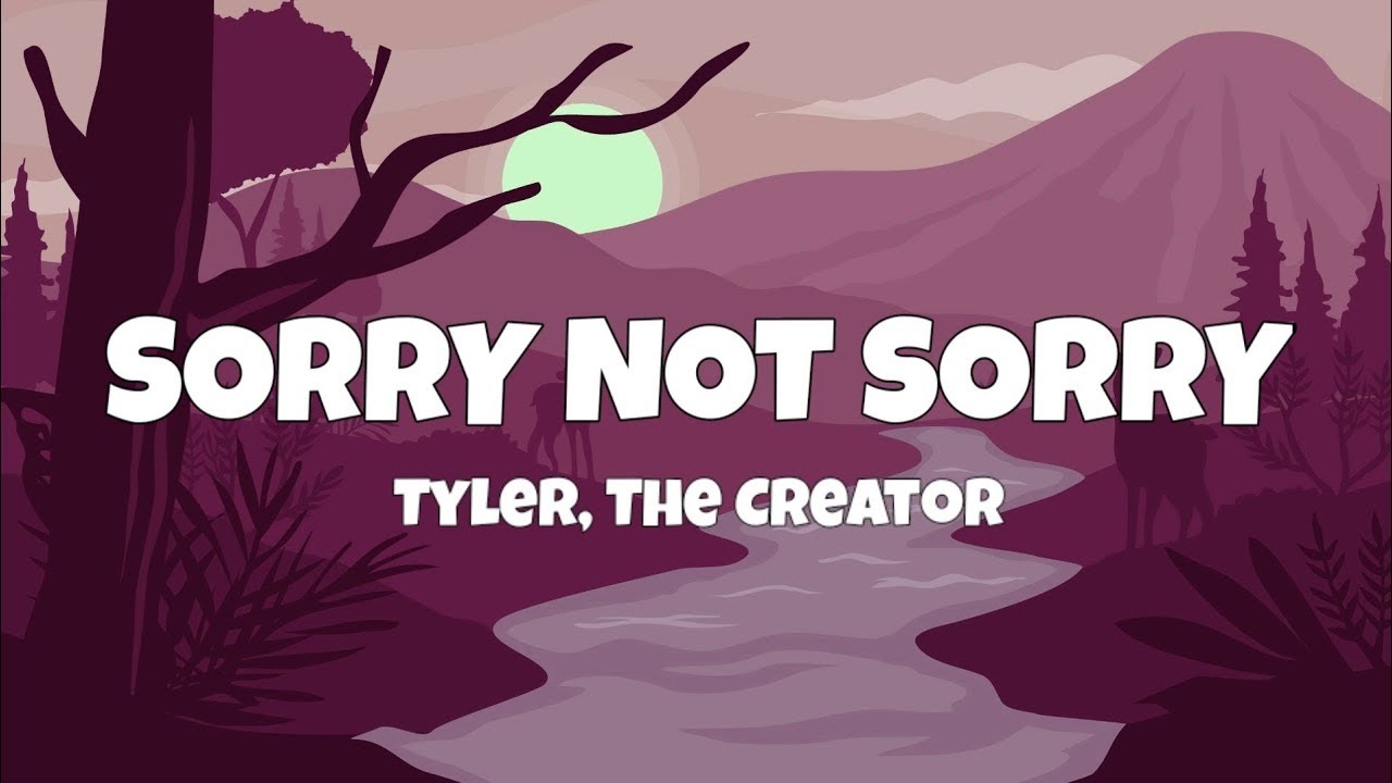 Watch Tyler, The Creator - SORRY NOT SORRY (Lyrics) 🎵 | Idk Letra on YouTube Watch Tyler, The Creator - SORRY NOT SORRY (Lyrics) 🎵 | Idk Letra on YouTube
