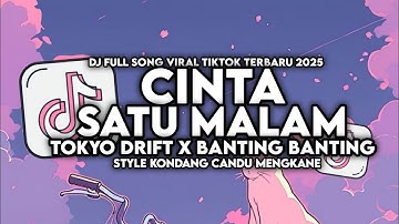 DJ CINTA SATU MALAM X TOKYO DRIFT X BANTING BANTING FULL SONG STYLE MENGKANE VIRAL TIKTOK 2025
