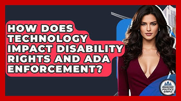 How Does Technology Impact Disability Rights And ADA Enforcement? - Making Politics Simple
