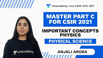 Master Part C for CSIR 2021 | Important Concepts Physics | Physical Science | Anjali Arora