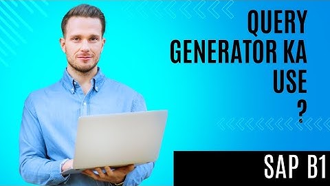 Master SAP B1 Query Generator | Create Custom Reports Easily