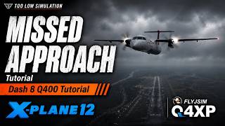 Dash 8 Q400 Go-Around and Missed Approach Tutorial | Real Dash 8 Pilot