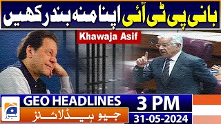 Imran Khan must keep 'mouth shut' if he wants tensions to reduce: | Geo Today News 3PM Headlines