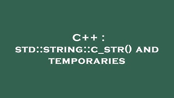 C++ : std::string::c_str() and temporaries