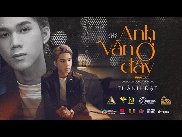 ANH VẪN Ở ĐÂY  - THÀNH ĐẠT | OFFICIAL MV 4K class=