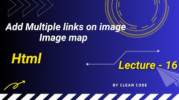 Lecture - 16 , How to Add Multiple Links on Image , Image map In Html