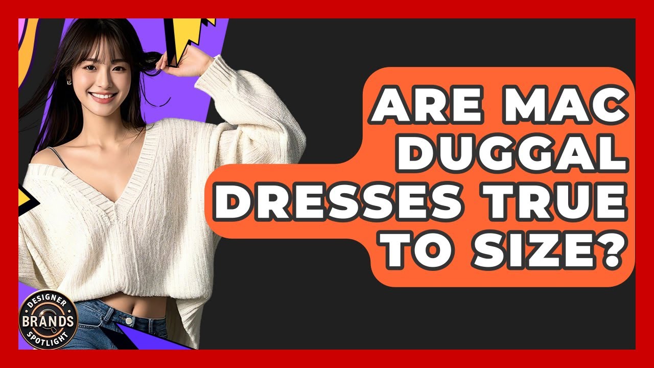Are Mac Duggal Dresses True To Size? - Designer Brands Spotlight