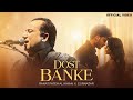 Dost Banke (Official Video) : Rahat Fateh Ali Khan X Gurnazar | Priyanka Chahar Choudhary