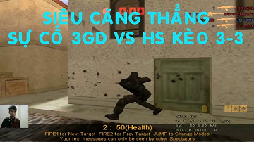 Siêu Căng - Sự Cố Kèo 3 vs 3 Đổ Chợ Có Soi Giữa 3DG vs HS | CS 1.1