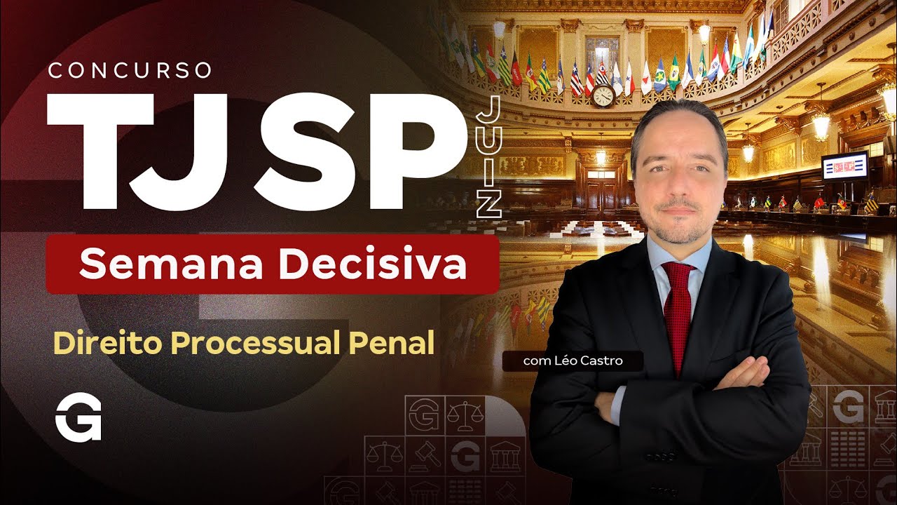 Concurso TJ SP | Semana Decisiva: Direito Processual Penal para Juiz com o Prof. Léo Castro
