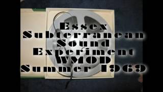 Subterranean Sound Experiment - Essex - WMOD - Summer 1969