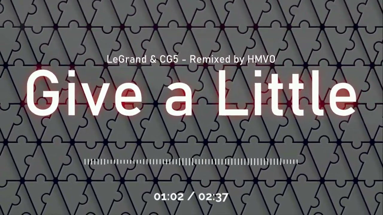 LeGrand & CG5 - Give a Little (HMVO Remix Bootleg)