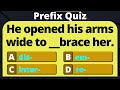 Prefix quiz  english prefixes  letters placed at the beginning of a word to create a new word