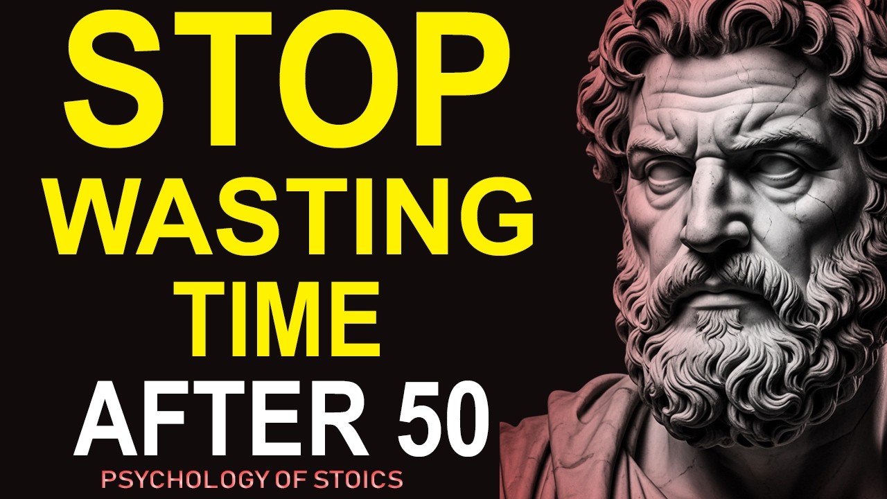 7 Things That Are a WASTE OF TIME After 50 - Stoic Psychology