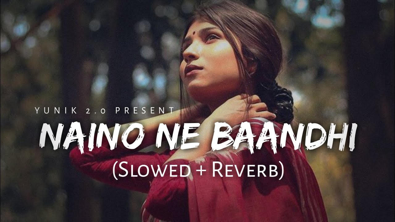 (Slowed & Reverb) - Naino Ne Baandhi Lofi Song🎧🤗❤ | Yasser Desai - Naino Ne Baandhi Kaise Dor Re