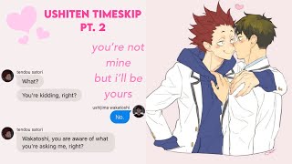 ushiten timeskip (pt. 2/2) | you’re not mine but i’ll be yours | haikyuu texts | COMPLETED