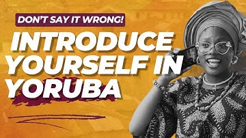 How to Introduce Yourself in Yoruba Like a Native!