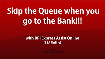 What is BPI Express Assist Online and How will it save you from long lines in the bank?