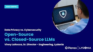 Open-Source vs. Closed-Source LLMs: Data Privacy vs. Cybersecurity