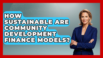 How Sustainable Are Community Development Finance Models? - Learn About Economics
