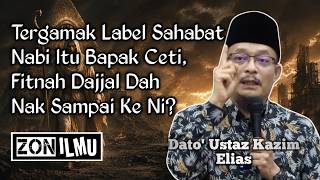 FITNAH DAJJAL DAH SAMPAI? SAHABAT NABI KENA FITNAH? INI BUKAN ISU KHILAF | Dato' Ustaz Kazim Elias