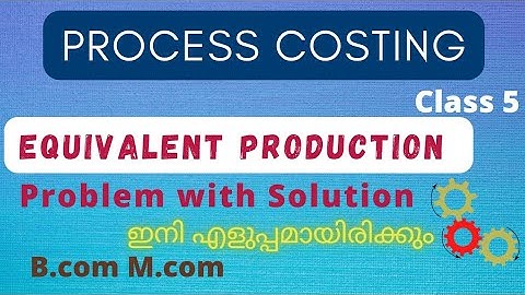 Process Costing 🔥| Equivalent Production| Advanced cost accounting | Mcom, Bcom ||