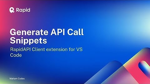 Generate API Call Snippets Using RapidAPI Client For VS Code