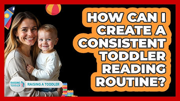 How Can I Create A Consistent Toddler Reading Routine? - Raising A Toddler
