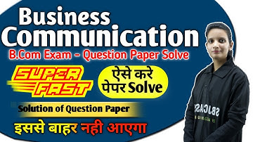 B.Com Class - Business Communication Question Paper Solution | Super Fast Revision | By Kalash Mam