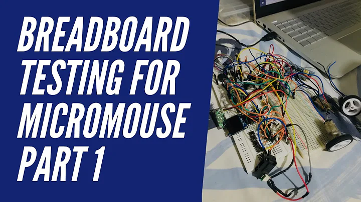 Breadboard testing for micromouse Part 1 team CircuitBreakers